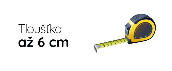 Tloušťka až 6 cm